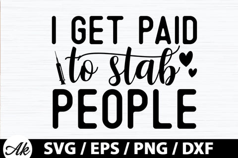 I get paid to stab people SVG SVG akazaddesign 