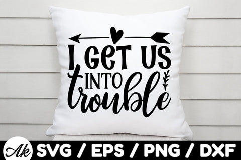 I get us into trouble svg SVG akazaddesign 