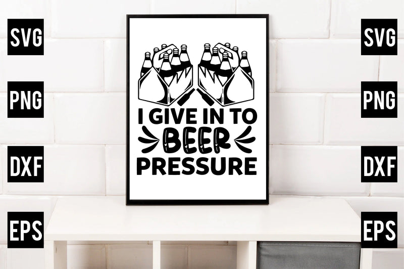 i give in to beer pressure SVG Rupkotha 