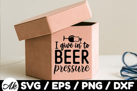 I give in to beer pressure svg SVG akazaddesign 