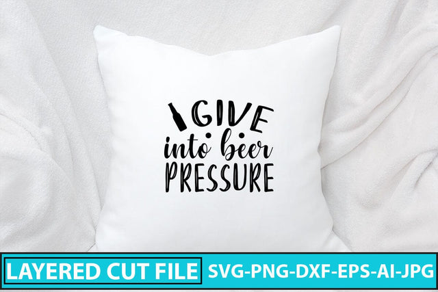 I Give Into Beer Pressure SVG Cut File SVG Syaman 