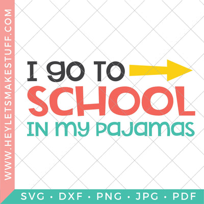 I Go To School in my Pajamas SVG Hey Let's Make Stuff 