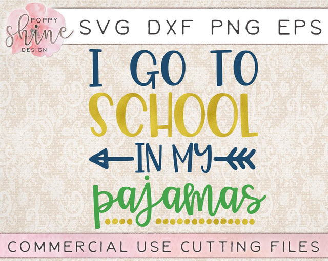 I Go To School In My Pajamas SVG Poppy Shine Design 