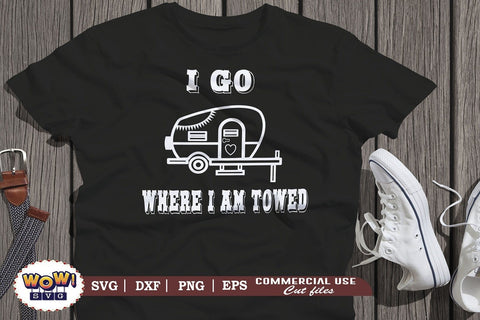I go where I am towed svg, Camping svg, RV svg, Dxf, Png SVG Wowsvgstudio 