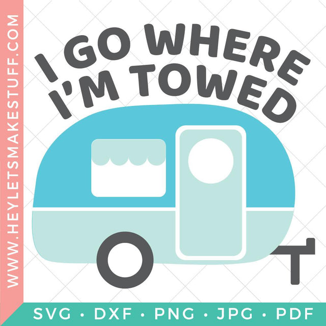 I Go Where I'm Towed SVG SVG Hey Let's Make Stuff 