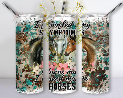 I googled my symptoms turns out I need more horses tumbler PNG design 20 oz skinny tumbler, HorsesTumbler Wrap, Horses Sublimation Design Sublimation PixelChick 
