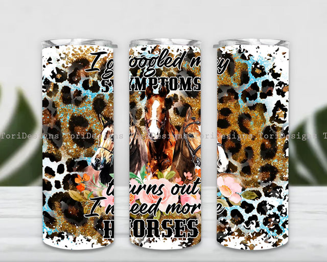 I googled my symptoms turns out I need more horses tumbler PNG, Horse tumbler png , Horse png , tumbler sublimation design , Horse tumbler wrap Sublimation ToriDesigns 