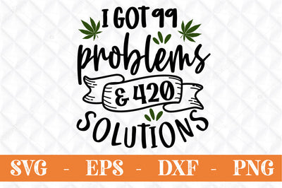I got 99 problems and 420 salutations weed svg ,cut file, SVG Svgcraft 