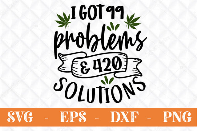 I got 99 problems and 420 salutations weed svg ,cut file, SVG Svgcraft 
