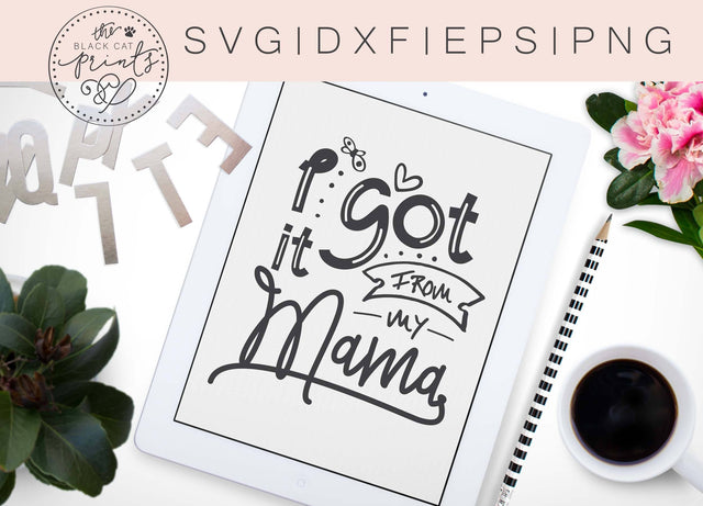 I got it from my mama cut file SVG TheBlackCatPrints 