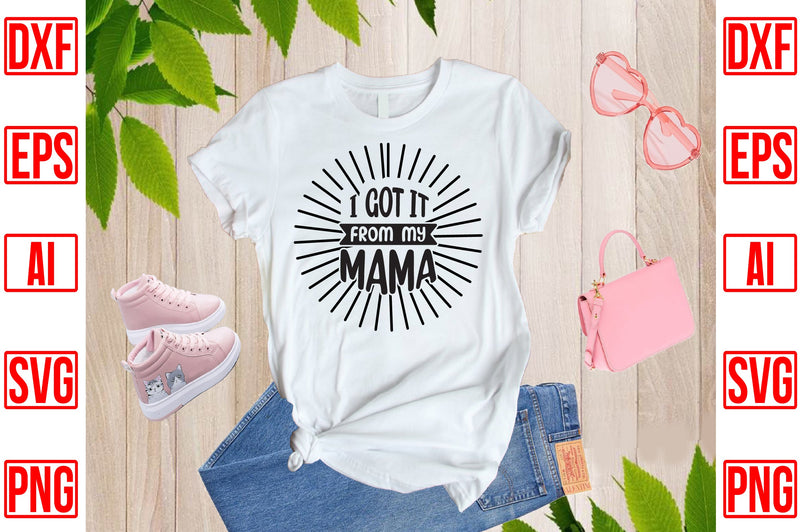 I Got It From My Mama SVG CraftlabSvg29 