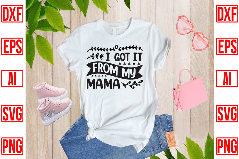 I Got It From My Mama SVG CraftlabSvg29 