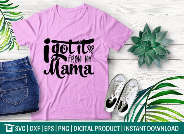 I Got It From My Mama Svg Cut File, From My Mama Svg, Funny Baby Svg, Svpring Svg, Tshirt Design, SVG ETC Craft 