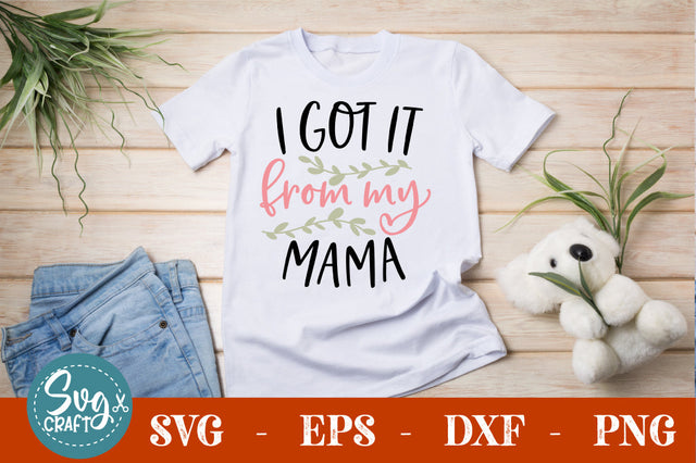 i got it from my mama SVG cut file SVG Svgcraft 