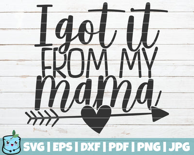 I Got It From My Mama SVG MintyMarshmallows 