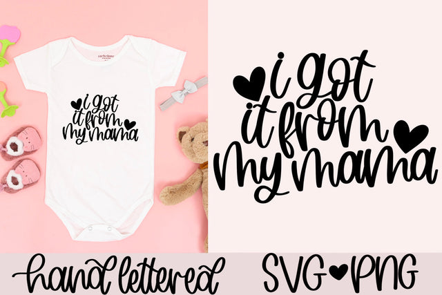 I got it from my mama svg, newborn svg, baby quote svg, mother's day gift svg, cute baby svg, hand lettered svg,baby saying svg,new baby svg SVG AnitaAlyiaLettering 