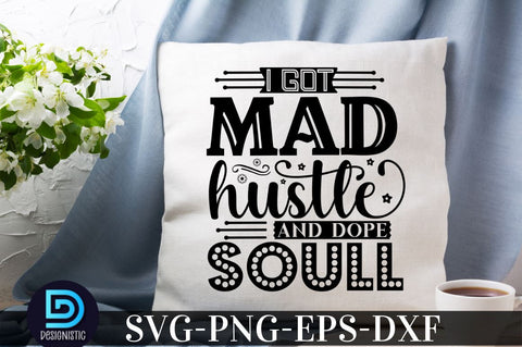 I got mad hustle and dope soul, Black Woman SVG SVG DESIGNISTIC 