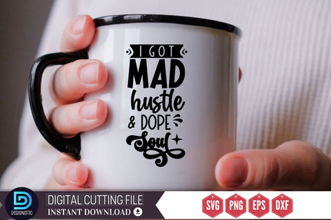 I got mad hustle & dope soul SVG SVG DESIGNISTIC 