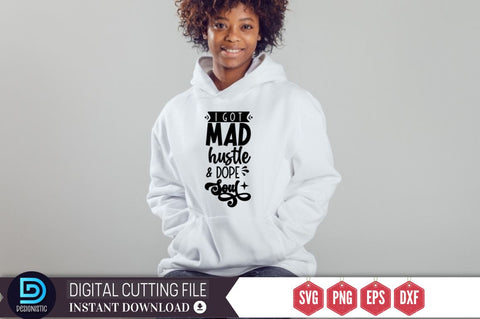 I got mad hustle & dope soul SVG SVG DESIGNISTIC 