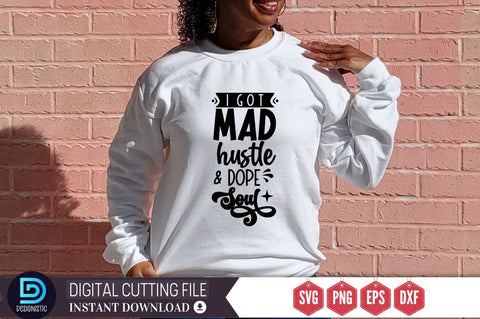 I got mad hustle & dope soul SVG SVG DESIGNISTIC 