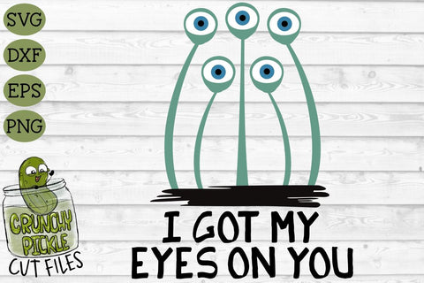 I Got My Eyes On You Halloween SVG File SVG Crunchy Pickle 