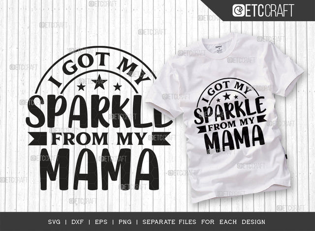 I Got My Sparkle From My Mama SVG Cut File, Sparkle Shine Svg, Little Sparkle Svg, Baby Svg, Sparkle Quote, Typography Design, SVG ETC Craft 