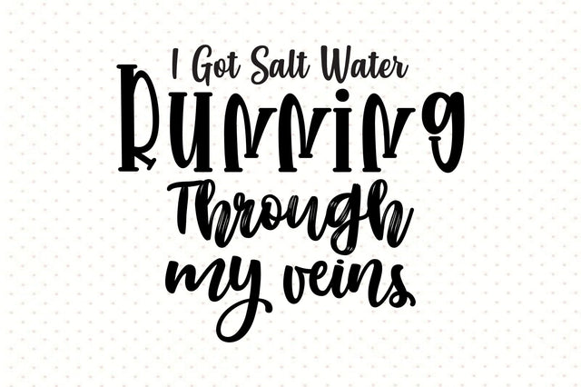 I Got Salt Water Running Through My Veins svg SVG orpitasn 