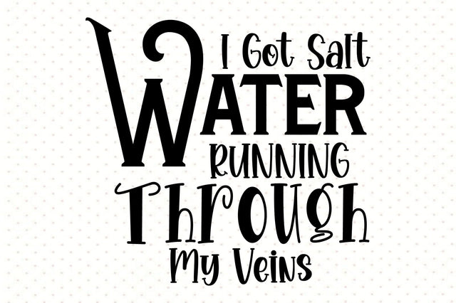 I Got Salt Water Running Through My Veins svg SVG orpitasn 