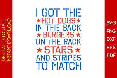 I Got The Hot Dogs In The Back Burgers On The Rack Stars And Stripes To Match SVG File SVG Creativedesigntee 