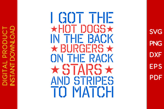 I Got The Hot Dogs In The Back Burgers On The Rack Stars And Stripes To Match SVG File SVG Creativedesigntee 