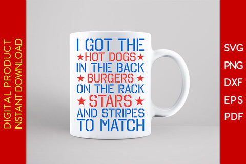 I Got The Hot Dogs In The Back Burgers On The Rack Stars And Stripes To Match SVG File SVG Creativedesigntee 