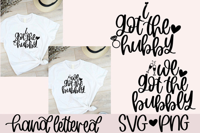 I got the hubby svg, we got the bubbly svg, bachelorette shirt svg, bridesmaid shirt svg, bridal party svg, bride tribe svg, bride shirt svg SVG AnitaAlyiaLettering 