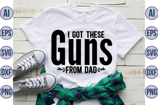 I Got These Guns from Dad svg SVG orpitasn 