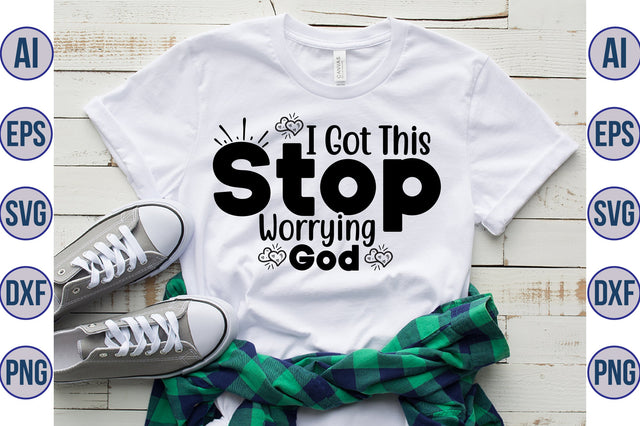 I Got This Stop Worrying God svg SVG orpitasn 