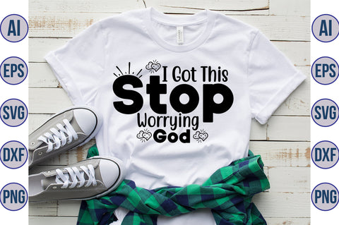 I Got This Stop Worrying God svg SVG orpitasn 