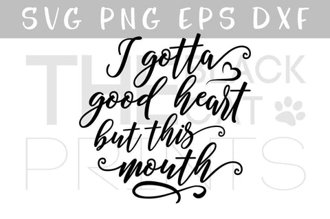 I gotta good heart but this mouth | Funny cut file SVG TheBlackCatPrints 