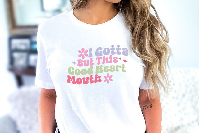 I Gotta Good Heart But This Mouth, Sarcastic, Funny SVG SVG FiveStarCrafting 