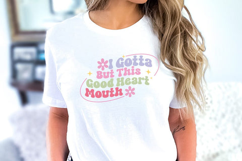 I Gotta Good Heart But This Mouth, Sarcastic, Funny SVG SVG FiveStarCrafting 