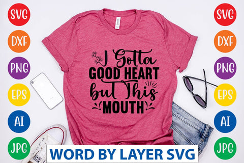 I Gotta Good Heart But This Mouth SVG Design SVG Rafiqul20606 