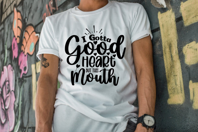I Gotta Good Heart But This Mouth SVG orpitasn 