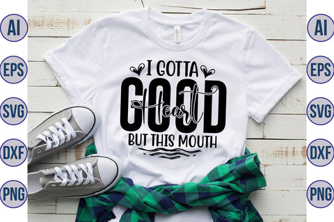 I Gotta Good Heart But This Mouth svg SVG nirmal108roy 