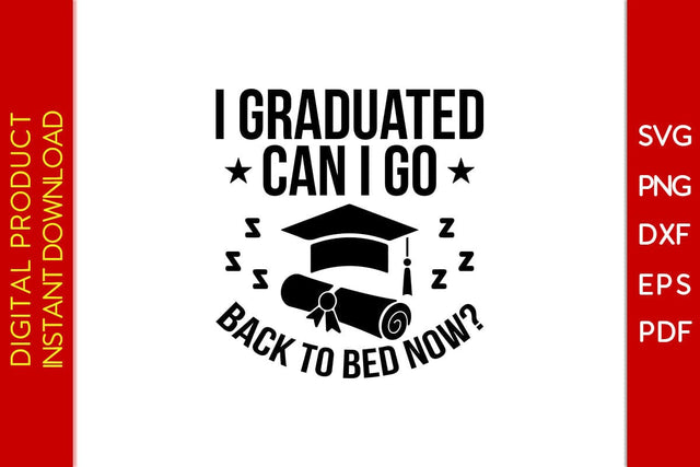 I Graduated Can I Go Back To Bed Now Graduation SVG PNG PDF Cut File SVG Creativedesigntee 