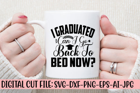 I Graduated Can I Go Back To Bed Now SVG Cut File SVG Syaman 