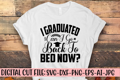 I Graduated Can I Go Back To Bed Now SVG Cut File SVG Syaman 