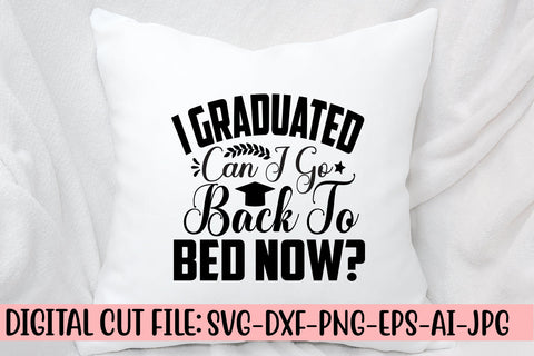 I Graduated Can I Go Back To Bed Now SVG Cut File SVG Syaman 