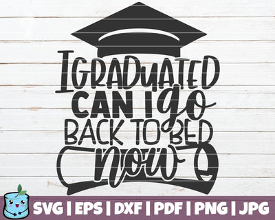 I Graduated Can I Go Back To Bed Now SVG MintyMarshmallows 