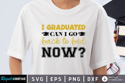 I graduated can i go back to bed now SVG SVG Regulrcrative 