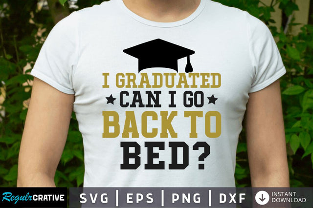I graduated can i go back to bed SVG SVG Regulrcrative 