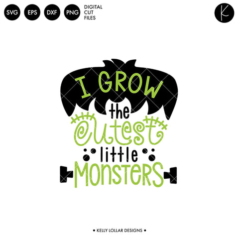 I Grow the Cutest Little Monsters SVG Kelly Lollar Designs 