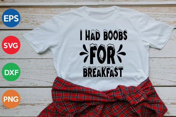 i had boobs for breakfast SVG thesvgfactory 